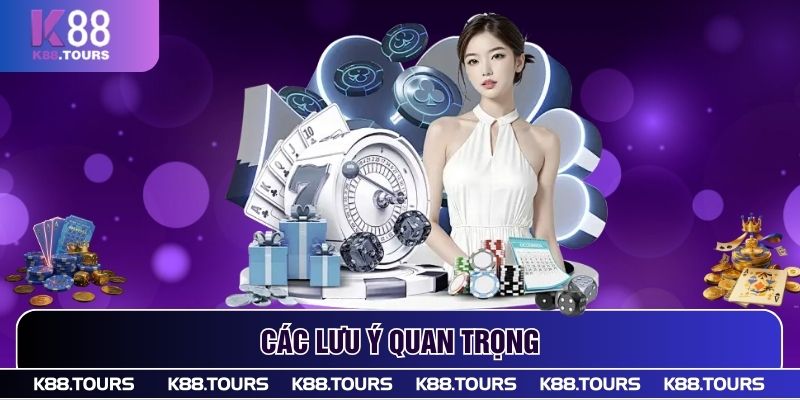 Các lưu ý quan trọng