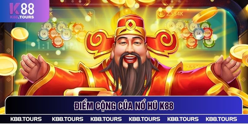 Điểm cộng của Nổ Hũ K88