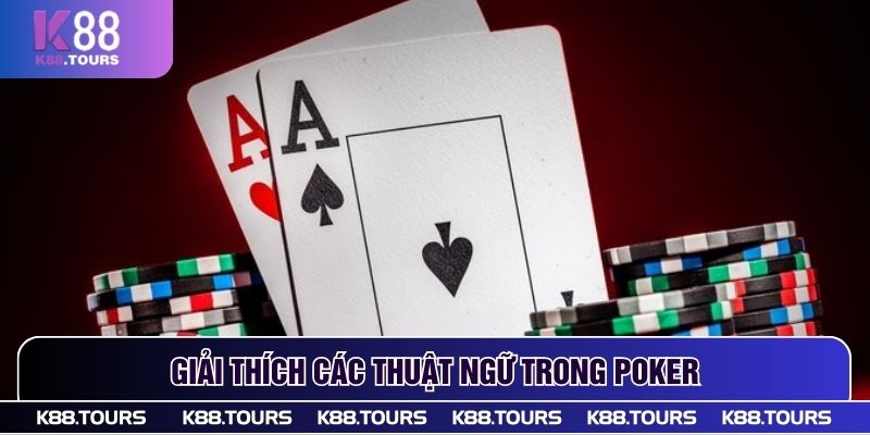 Giải thích các thuật ngữ trong Poker