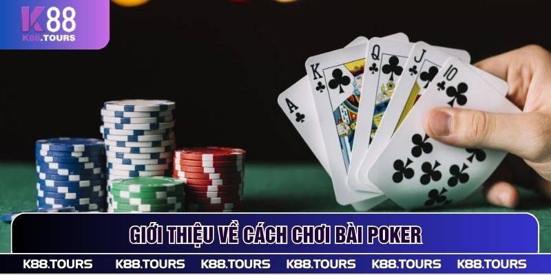 Giới thiệu về Cách Chơi Bài Poker