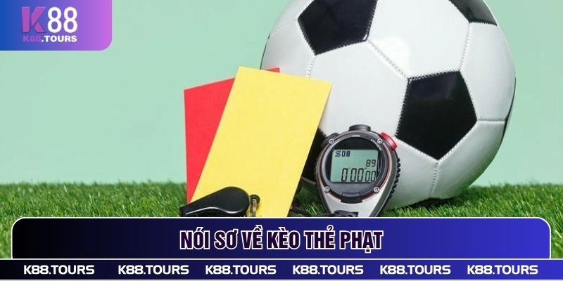 Nói sơ về kèo thẻ phạt