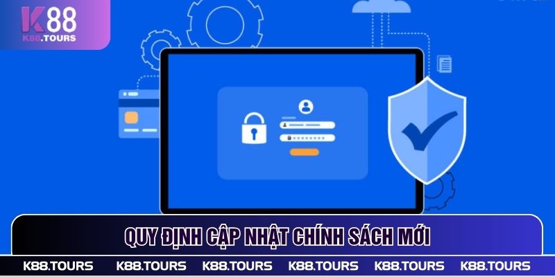 Quy định cập nhật chính sách mới