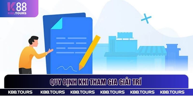 Quy định khi tham gia giải trí 