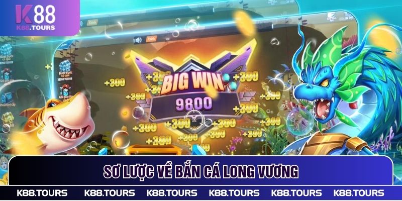 Sơ lược về bắn cá Long Vương