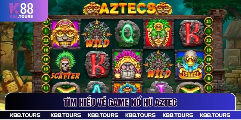 Tìm hiểu về game nổ hũ Aztec