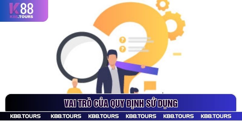 Vai trò của quy định sử dụng