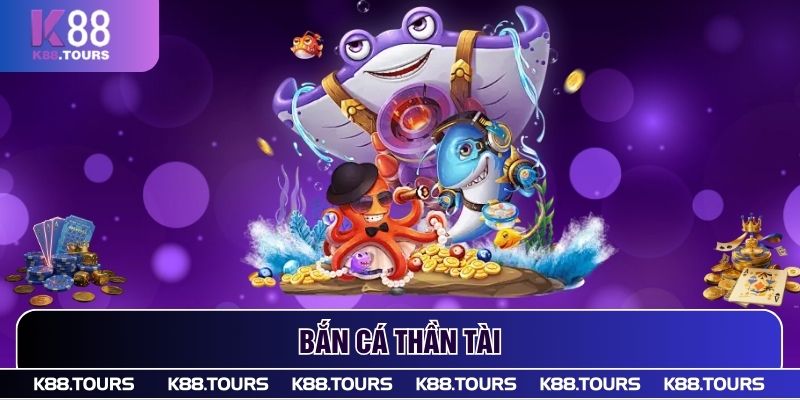 Bắn cá Thần Tài - Trò chơi giải trí hấp dẫn cho mọi người