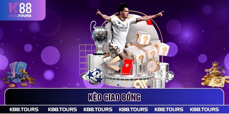 Kèo giao bóng - Bí Quyết Chơi Kèo Chuẩn Chuyên Gia 2025